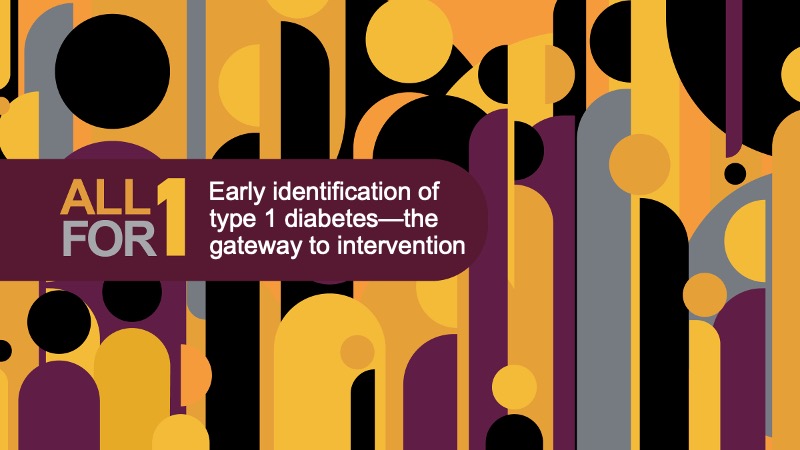 ALL FOR 1 Early identification of type 1 diabetes—the gateway to intervention